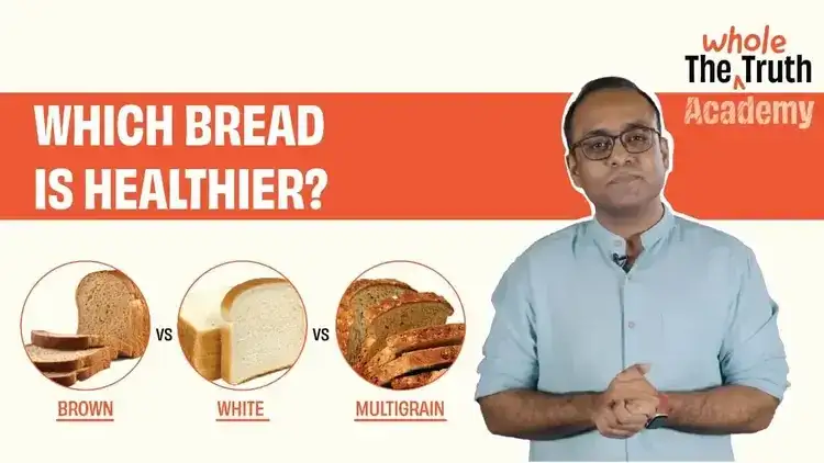 Brown vs Whole Wheat vs Multigrain Bread | Which is healthiest?
